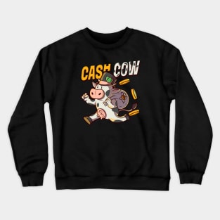 Cash Cow! Crewneck Sweatshirt